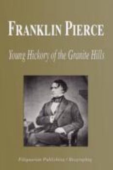 Paperback Franklin Pierce - Young Hickory of the Granite Hills (Biography) Book