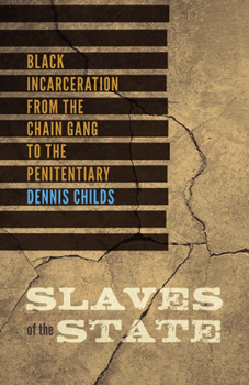 Paperback Slaves of the State: Black Incarceration from the Chain Gang to the Penitentiary Book