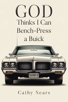 GOD Thinks I Can Bench-Press a Buick