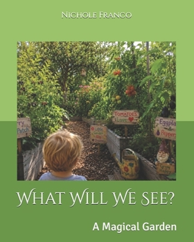 Paperback What Will We See?: A Magical Garden Book