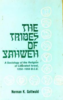 Hardcover The Tribes of Yahweh: A Sociology of the Religion of Liberated Israel, 1250-1050 B.C.E. Book