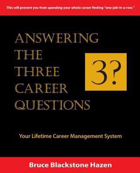Paperback Answering The Three Career Questions: Your LIfetime Career Management System Book