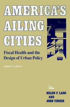 Paperback America's Ailing Cities: Fiscal Health and the Design of Urban Policy Book