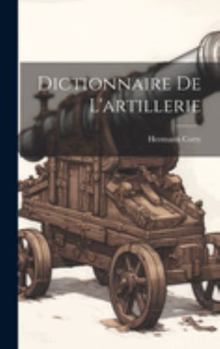 Hardcover Dictionnaire De L'artillerie [French] Book