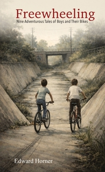 Paperback Freewheeling: Nine Adventurous Tales of Boys and Their Bikes Book