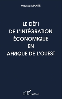 Paperback Le défi de l'intégration économique en Afrique de l'Ouest [French] Book