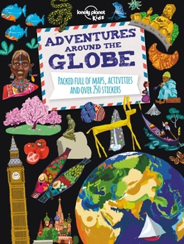 Paperback Lonely Planet Kids Adventures Around the Globe: Packed Full of Maps, Activities and Over 250 Stickers Book