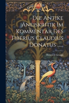 Paperback Die Antike Äneiskritik Im Kommentar Des Tiberius Claudius Donatus ...... [German] Book