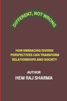 Paperback Different, Not Wrong: How Embracing Diverse Perspectives Can Transform Relationships and Society Book