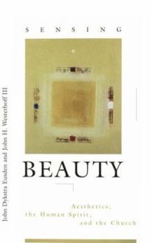 Paperback Sensing Beauty: Aesthetics, the Human Spirit, and the Church Book