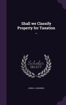Hardcover Shall we Classify Property for Taxation .. Book