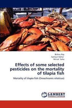 Paperback Effects of some selected pesticides on the mortality of tilapia fish Book