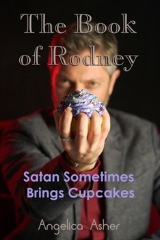 Paperback The Book of Rodney: Satan Sometimes Brings Cupcakes Book