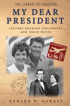 Hardcover My Dear President: Letters Between Presidents and Their Wives Book