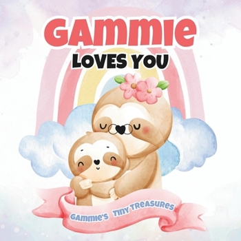 Gammie Loves You: Gammie’s Tiny Treasures