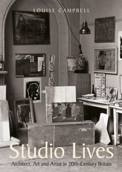 Hardcover Studio Lives: Architect, Art and Artist in 20th-Century Britain Book