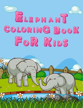 Paperback Elephant Coloring Book for Kids: Easy Activity Book for Boys, Girls and Toddlers, Elephant Colouring Drawing Collection for Kids Children Toddler Boys Book
