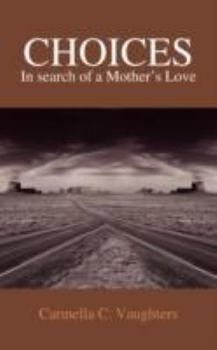 Choices: In Search Of A Mother's Love