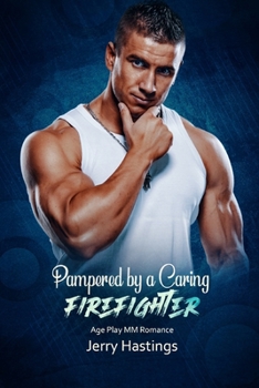 Pampered by a Caring Firefighter: Age Play MM Romance (Daddies of Bound Bliss)