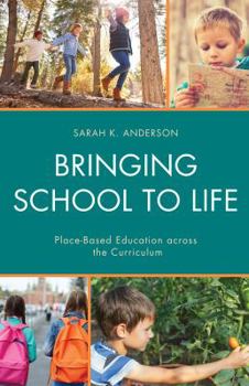 Paperback Bringing School to Life: Place-Based Education Across the Curriculum Book