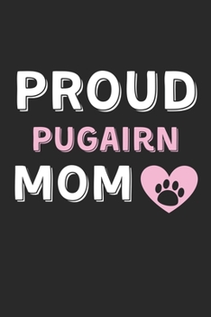 Paperback Proud Pugairn Mom: Lined Journal, 120 Pages, 6 x 9, Pugairn Dog Mom Gift Idea, Black Matte Finish (Proud Pugairn Mom Journal) Book