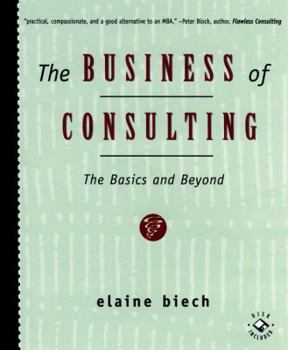 Hardcover The Business of Consulting: The Basics and Beyond [With *] Book