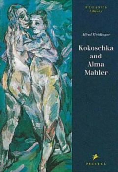 Hardcover Kokoschka and Alma Mahler Testimony to a Passionate Relationship Book