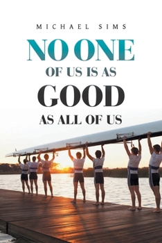 No One of Us Is As Good As All of Us