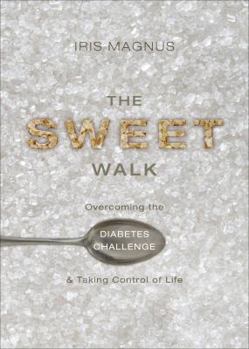 Paperback The Sweet Walk: Overcoming the Diabetes Challenge and Taking Control of Life Book