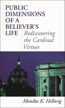 Public Dimensions of a Believer's Life: Rediscovering the Cardinal Virtues