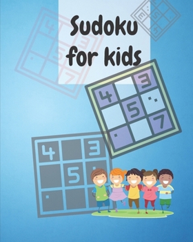 Paperback Sudoku For Kids: A Collection Of Sudoku Puzzles Including 4x4's and 6x6's From Beginner to Intermediate - Gradually Introduce Children Book