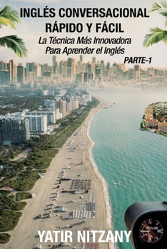 Paperback Inglés Conversacional Rapido y Facil - Parte I: La Tecnica Mas Innovadora Para Aprender el Inglés [Spanish] Book