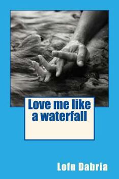 Paperback Love me like a waterfall Book