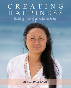 Paperback Creating Happiness: Building yourself from the inside out Book