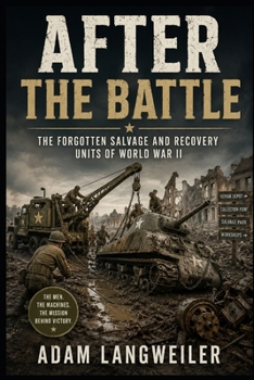 After the Battle: Military Salvage, Recovery and Reuse in the Second World War