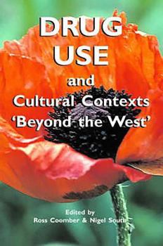 Paperback Drug Use and Cultural Contexts 'beyond the West': Tradition, Change and Post Colonialism Book