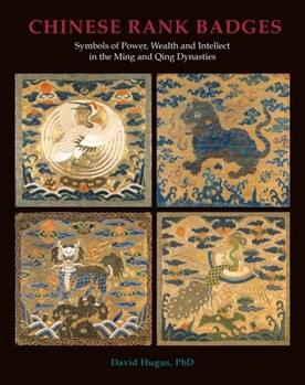 Hardcover Chinese Rank Badges: Symbols of Power, Wealth, and Intellect in the Ming and Qing Dynasties Book