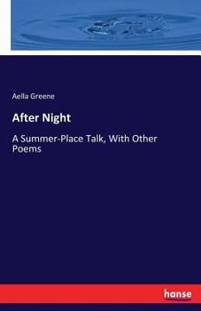 Paperback After Night: A Summer-Place Talk, With Other Poems Book