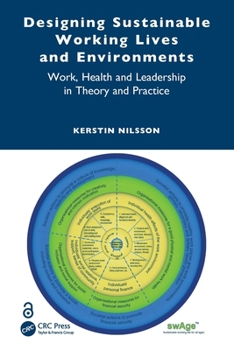 Designing Sustainable Working Lives and Environments : Work, Health and Leadership in Theory and Practice