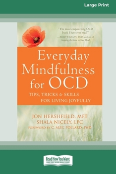Paperback Everyday Mindfulness for OCD: Tips, Tricks, and Skills for Living Joyfully [Standard Large Print 16 Pt Edition] [Large Print] Book