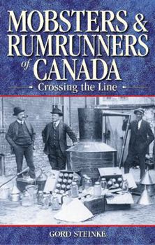 Paperback Mobsters and Rumrunners of Canada: Crossing the Line Book