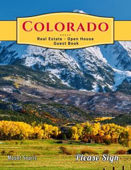 Colorado Real Estate Open House Guest Book: Spaces for guests’ names, phone numbers, email addresses and Real Estate Professional’s notes.