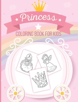 Paperback Princess Coloring Book For Kids: Art Activity Book for Kids of All Ages Pretty Princesses Coloring Book for Girls, Boys, Kids, Toddlers Cute Fairy Tal Book