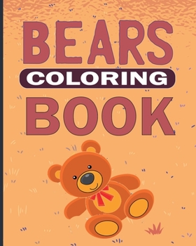 Paperback Bears Coloring Book: Gorgeous Coloring Book for kids, Ages 4-8, 8-12, 9-12, a perfect gift for childrens [Large Print] Book