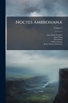 Noctes Ambrosianæ, Volume 5
