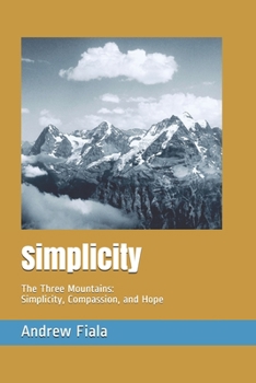 Paperback Simplicity: The Three Mountains: Simplicity, Compassion, and Hope Book