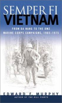 Hardcover Semper Fi: Vietnam: From Da Nang to the DMZ: Marine Corps Campaigns, 1965-1972 Book