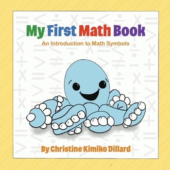 My First Math Book: An Introduction To Math Symbols For Babies and Toddlers
