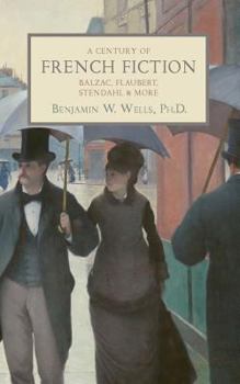 A Century of French Fiction: Balzac, Flaubert, Stendhal and More