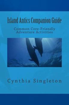 Paperback Island Antics Companion Guide: Common Core-Friendly Adventure Activities Book